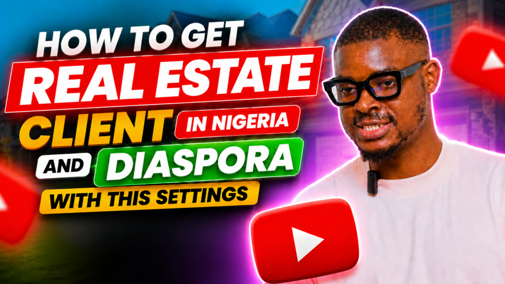 How to Get More Real Estate Clients With This Setting in Nigeria
